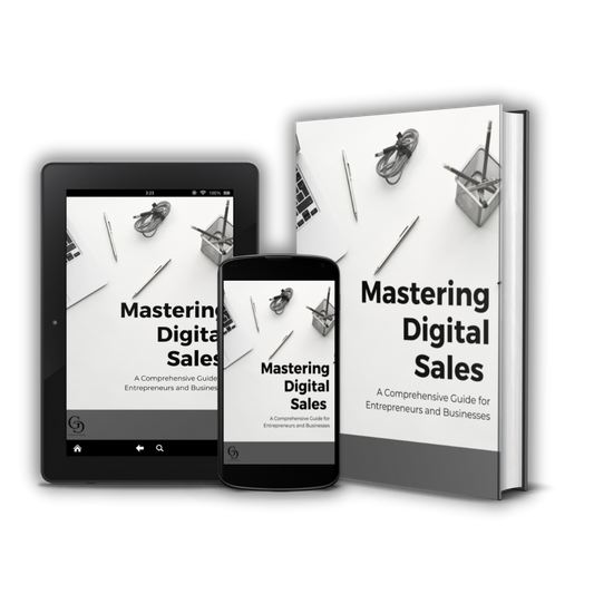 Mastering Digital Sales: A Comprehensive guide for Entrepreneurs and Businesses